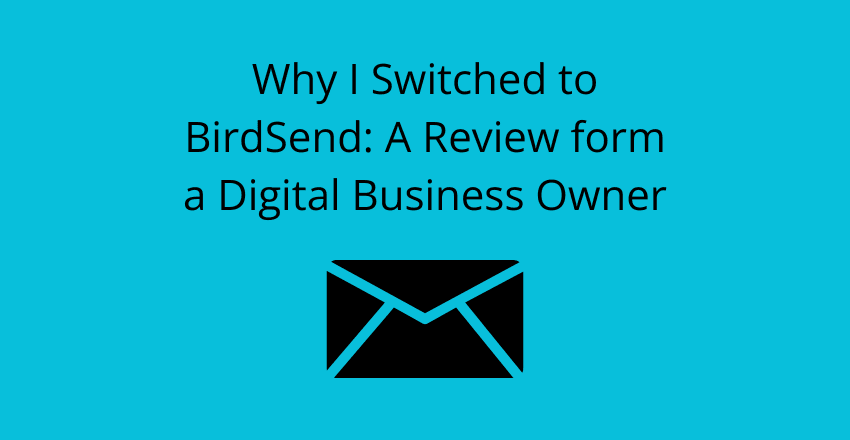 why I switched to Birdsend: a review from a digital business owner