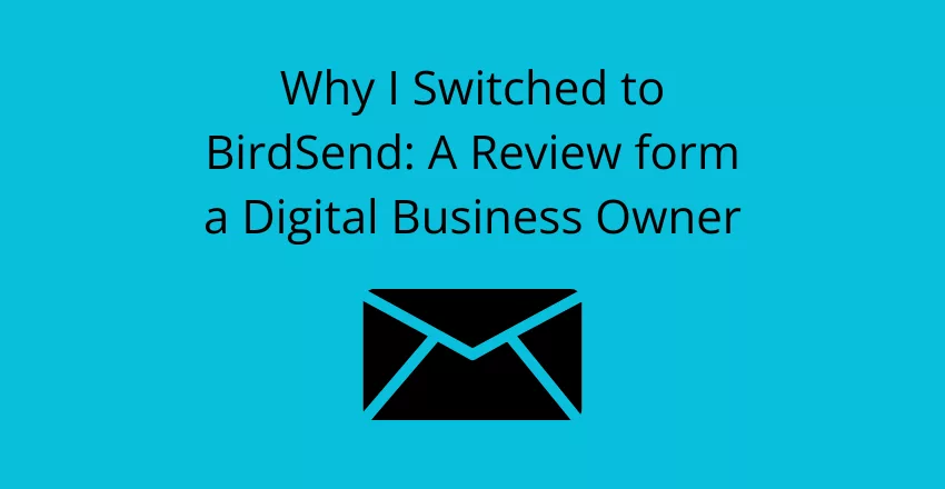 why I switched to Birdsend: a review from a digital business owner